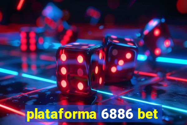 plataforma 6886 bet